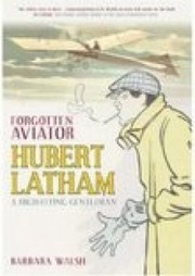 Cover of: Forgotten Aviator Hubert Latham A Highflying Gentleman
