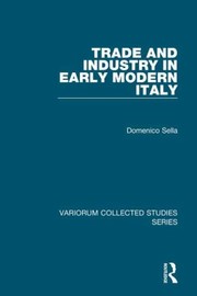 Trade And Industry In Early Modern Italy by Domenico Sella