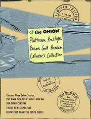Cover of: The Onion Platinum Prestige Encore Gold Premium Collector's Collection (3-Book Set: Our Dumb Century, The Onion's Finest News Reporting, Dispatches From the Tenth Circle)