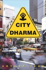 Cover of: City dharma: keeping your cool in the chaos