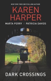 Dark Crossings by Patricia Davids, Karen Harper, Marta Perry, Karen Harper