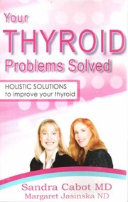 Cover of: Your Thyroid Problems Solved Holistic Solutions To Improve Your Thyroid by 