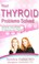 Cover of: Your Thyroid Problems Solved Holistic Solutions To Improve Your Thyroid