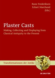 Cover of: Plaster Casts Making Collecting And Displaying From Classical Antiquity To The Present
