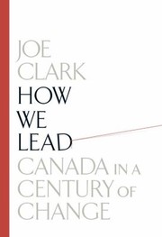 Cover of: How We Lead Canada In A Century Of Change by 