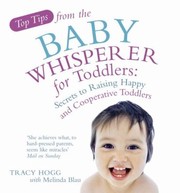 Cover of: Top Tips From The Baby Whisperer For Toddlers Secrets To Raising Happy And Cooperative Toddlers by 