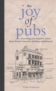 Cover of: The Joy Of Pubs Everything You Wanted To Know About Britains Favourite Drinking Establishment