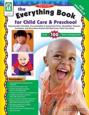 Cover of: The Everything Book For Child Care Preschool Reproducible Checklists Documentation Assessment Forms Newsletters Planners Schedules Decorative Borders That Meet Every Childcare Need