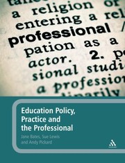 Education Policy Practice And The Professional by Jane Bates