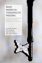 Cover of: What Works In Therapeutic Prisons Evaluating Psychological Change In Dovegate Therapeutic