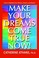 Cover of: Make Your Dreams Come True Now How To Manifest Your Wishes Dreams And Desires