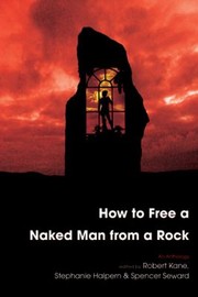 Cover of: How To Free A Naked Man From A Rock An Anthology