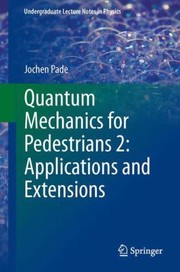 Cover of: Quantum Mechanics For Pedestrians 2 Applications And Extensions