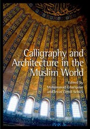 Cover of: Calligraphy And Architecture In The Muslim World by 