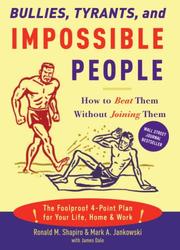Cover of: Bullies, Tyrants, and Impossible People: How to Beat Them Without Joining Them