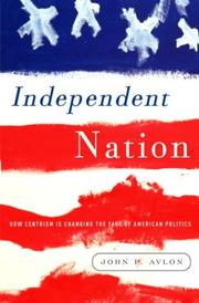 Cover of: Independent nation: how the vital center is changing American politics