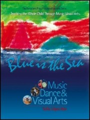 Cover of: Blue Is The Sea Music Dance Visual Arts