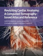 Cover of: Revisiting Cardiac Anatomy A Computedtomographybased Atlas And Reference by 