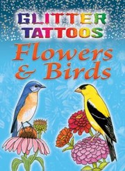 Cover of: Glitter Tattoos Flowers  Birds
            
                Dover Tattoos
