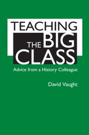 Teaching The Big Class Advice From A History Colleague by David Vaught