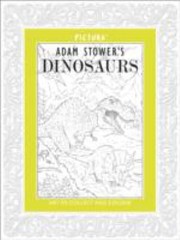 Cover of: Adam Stowers Dinosaurs
            
                Pictura