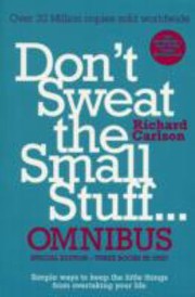 Cover of: Dont Sweat The Small Stuff Omnibus Simple Ways To Keep The Little Things From Overtaking Your Life by 