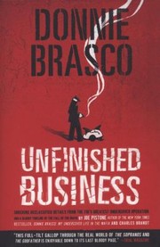 Cover of: Donnie Brasco Unfinished Business Shocking Declassified Details From The Fbis Greatest Undercover Operation And A Bloody Timeline Of The Fall Of The Mafia