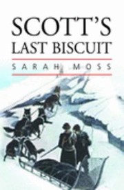 Cover of: Scotts Last Biscuit A Literature Of Polar Travel