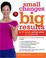 Cover of: Small Changes, Big Results