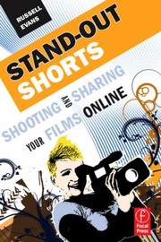 Cover of: Standout Shorts Shooting And Sharing Your Films Online