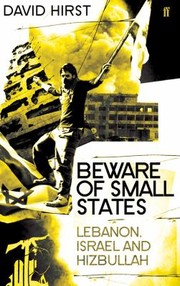Beware Of Small States Lebanon Battleground Of The Middle East by David Hirst, David Hirst