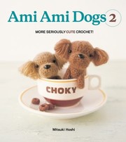 Cover of: Ami Ami Dogs 2 More Seriously Cute Crochet