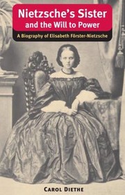 Cover of: Nietzsches Sister And The Will To Power A Biography Of Elisabeth Frsternietzsche by 