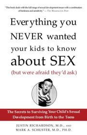 Cover of: Everything You Never Wanted Your Kids to Know About Sex (But Were Afraid They'd Ask) by Justin Richardson, Mark Schuster