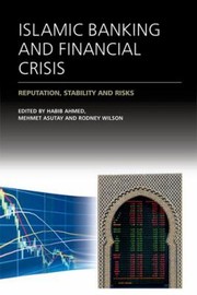Islamic Banking And Financial Crisis Reputation Stability And Risks by Habib Ahmed