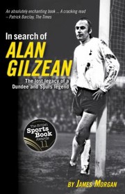 In Search of Alan Gilzean by James Morgan