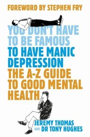 Cover of: You Dont Have To Be Famous To Have Manic Depression The Az Guide To Good Mental Health