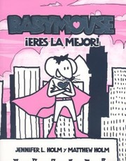 Babymouse Eres La Mejor by Matthew Holm