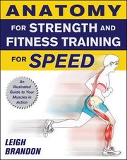 Cover of: Anatomy For Strength And Fitness Training For Speed An Illustrated Guide To Your Muscles In Action by 