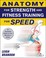 Cover of: Anatomy For Strength And Fitness Training For Speed An Illustrated Guide To Your Muscles In Action