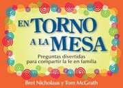 Cover of: En Torno A La Mesa Around The Table Preguntas Divertidas Para Compartir La Fe En Familia Fun Questions To Share The Faith In Family