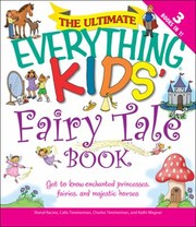 Cover of: The Ultimate Everything Kids Fairy Tale Book Get To Know Enchanted Princesses Fairies And Majestic Horses