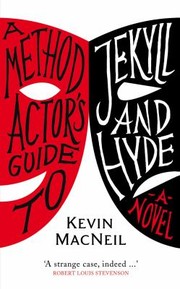 Cover of: A Method Actors Guide To Jekyll And Hyde A Novel by Kevin MacNeil