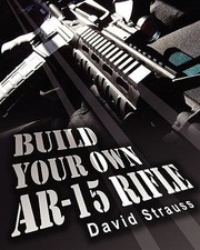 Cover of: Build Your Own AR15 Rifle