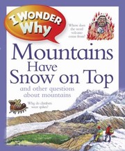 Cover of: I Wonder Why Mountains Have Snow On Top And Other Questions About Mountains by 