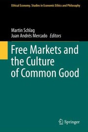 Cover of: Free Markets And The Culture Of Common Good