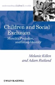 Children And Social Exclusion Morality Prejudice And Group Identity by Adam Rutland