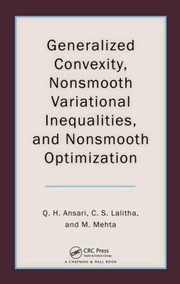 General Convexity Nonsmooth Variational Inequalities And Nonsmooth Optimization by Qamrul Hasan Ansari