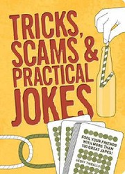 Cover of: Tricks Scams Practical Jokes