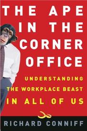Cover of: The Ape in the Corner Office: Understanding the Workplace Beast in All of Us